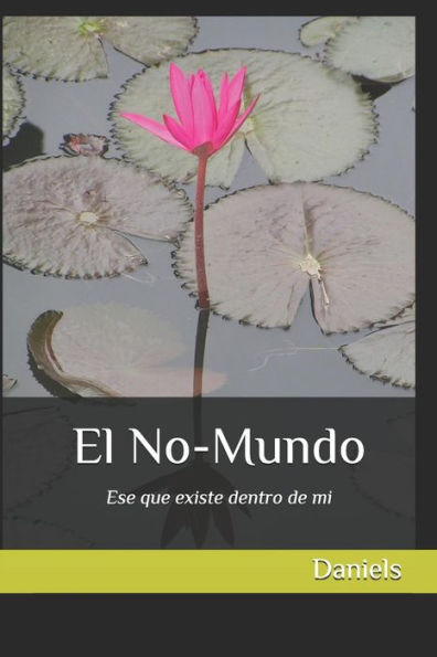 El No-Mundo: Ese que existe dentro de mi (Spanish Edition)