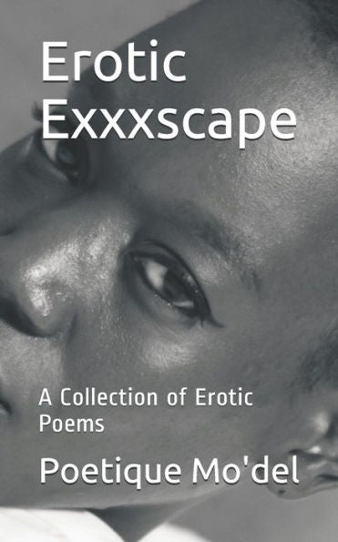 Erotic Exxxscape: A Collection of Erotic Poems