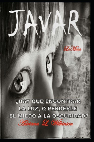 JAVAR: ?Hay que encontrar la Luz, o perderle el miedo a la Oscuridad? (Spanish Edition)