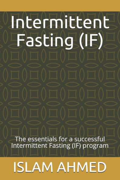 Intermittent Fasting (IF): The essentials for a successful Intermittent Fasting (IF) program (1)