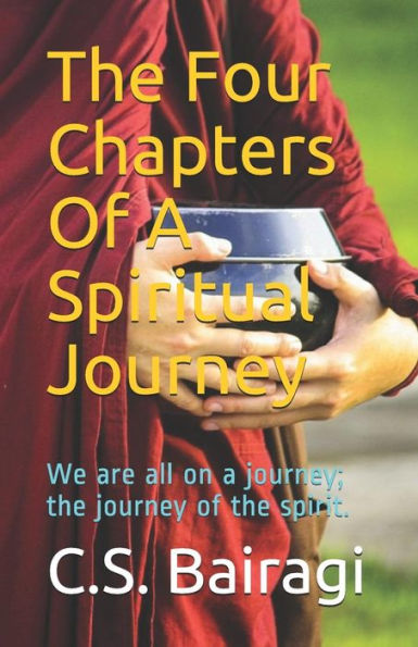 The Four Chapters Of A Spiritual Journey: We Are All On A Journey; The Journey Of The Spirit.