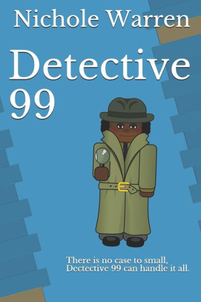 Detective 99: There is no case to small, dectective 99 can handle it all.