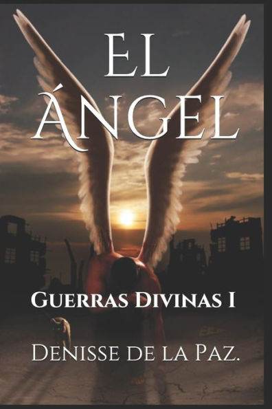 El angel: Guerras Divinas I (Spanish Edition)