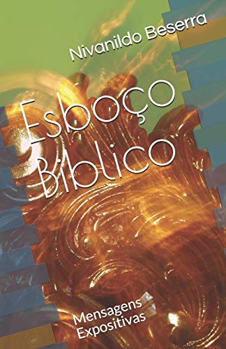 Esbo????O Biblico: Mensagens Expositivas (Serm????es Expositivos) (Portuguese Edition)