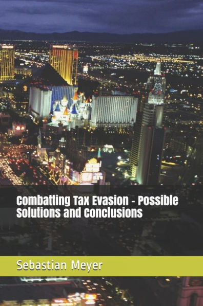 Combatting Tax Evasion - Possible Solutions and Conclusions