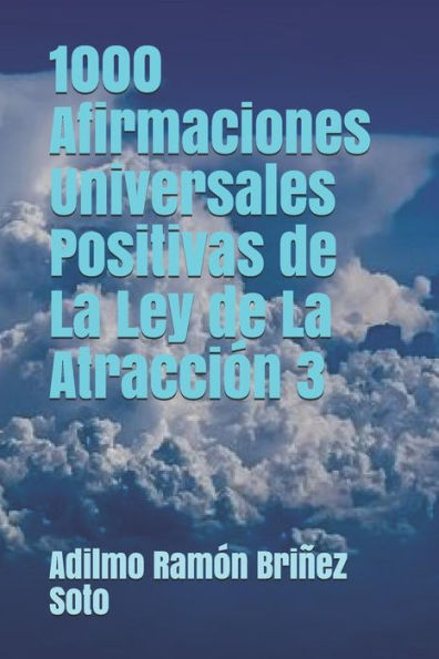 1000 Afirmaciones Universales Positivas de La Ley de La AtracciOn 3 (Spanish Edition)