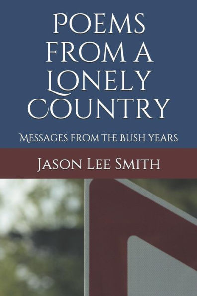 Poems From A Lonely Country : Messages From The Bush Years