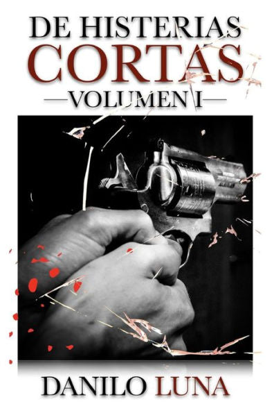 De histerias cortas: Volumen I (Spanish Edition)