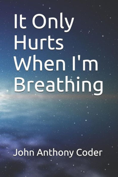 It Only Hurts When I'm Breathing