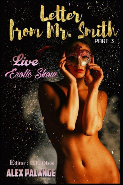 Letter From Mr. Smith - Part 3 : Live Erotic Show