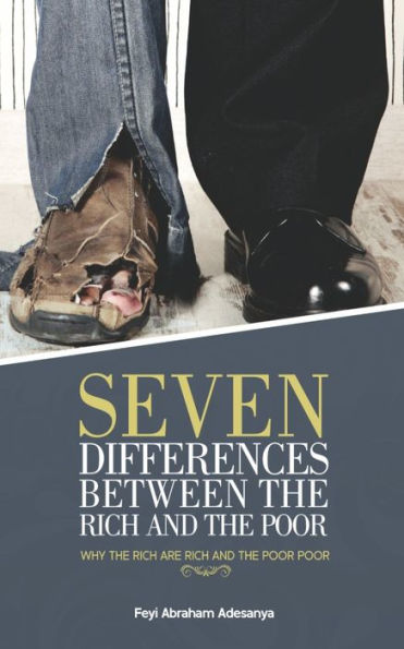 Seven Differences Between The Rich And The Poor : Why The Rich Are Rich And The Poor Poor