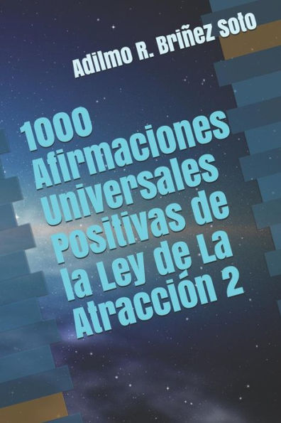 1000 Afirmaciones Universales Positivas de la Ley de La AtracciOn 2 (Spanish Edition)