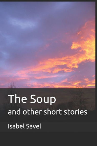 The Soup: And Other Short Stories
