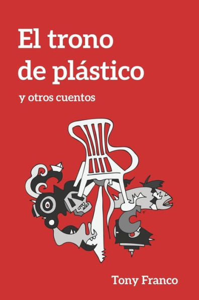 El Trono de Plastico: y otros cuentos (Spanish Edition)