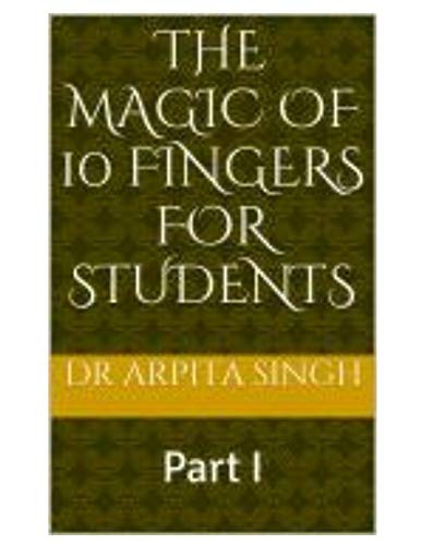 The MAGIC of 10 FINGERS for STUDENTS : Part I