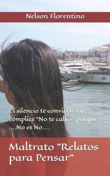 Maltrato "Relatos Para Pensar" : El Silencio Te Convierte En C?mplice "No Te Calles" Porque No Es No...