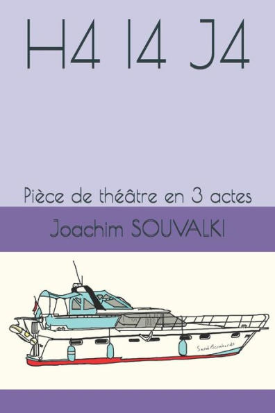H4 I4 J4: Pièce de theâtre en 3 actes (French Edition)