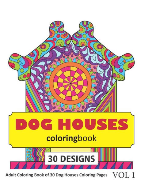 Dog Houses Coloring Book: 30 Coloring Pages of Dog House Designs in Coloring Book for Adults (Vol 1)