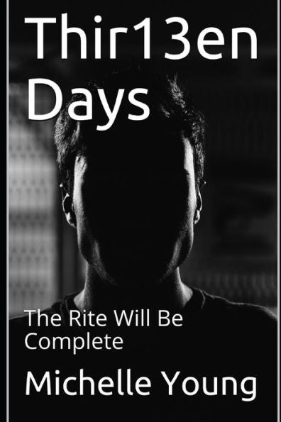 Thir13En Days : The Rite Will Be Complete