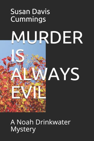 Murder Is Always Evil : A Noah Drinkwater Mystery