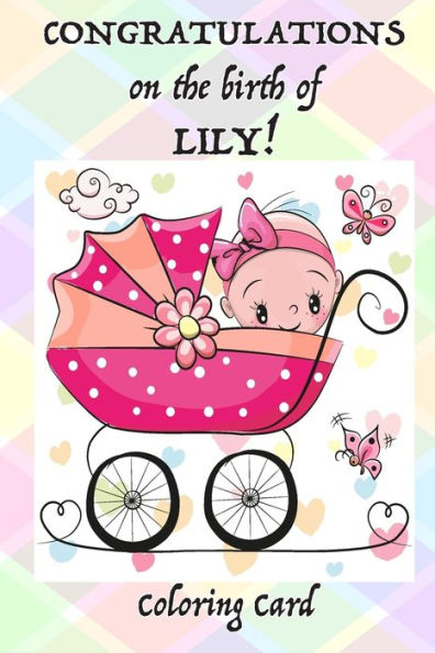CONGRATULATIONS on the birth of LILY! (Coloring Card): (Personalized Card/Gift) Personal Inspirational Messages & Quotes, Adult Coloring