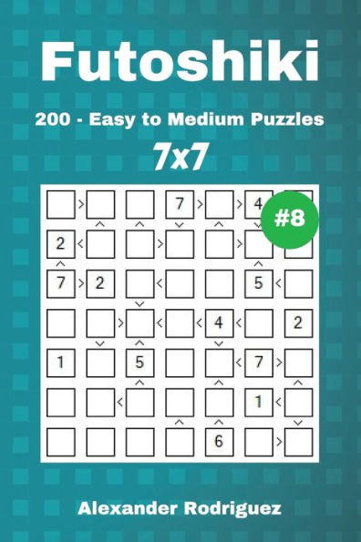 Futoshiki Puzzles - 200 Easy to Medium 7x7 vol. 8