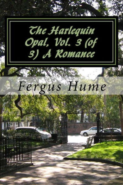 The Harlequin Opal, Vol. 3 (Of 3) A Romance