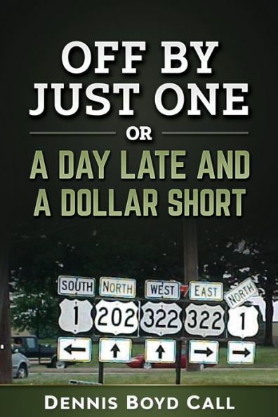 Off By Just One : - Or- A Day Late And A Dollar Short