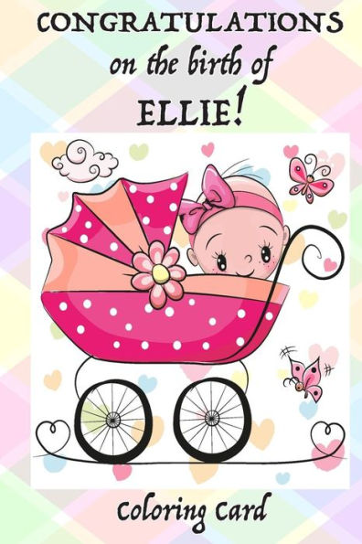 CONGRATULATIONS on the birth of ELLIE! (Coloring Card): (Personalized Card/Gift) Personal Inspirational Messages & Quotes, Adult Coloring