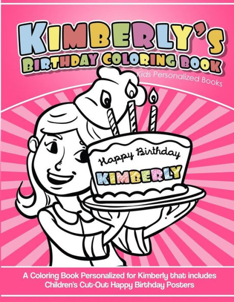 Kimberly's Birthday Coloring Book Kids Personalized Books: A Coloring Book Personalized for Kimberly that includes Children's Cut Out Happy Birthday Posters