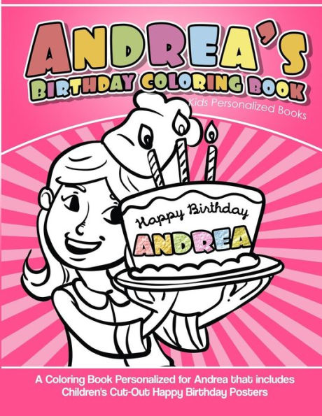 Andrea's Birthday Coloring Book Kids Personalized Books: A Coloring Book Personalized for Andrea that includes Children's Cut Out Happy Birthday Posters