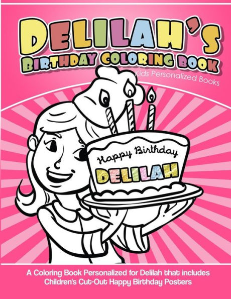 Delilah's Birthday Coloring Book Kids Personalized Books: A Coloring Book Personalized for Delilah that includes Children's Cut Out Happy Birthday Posters