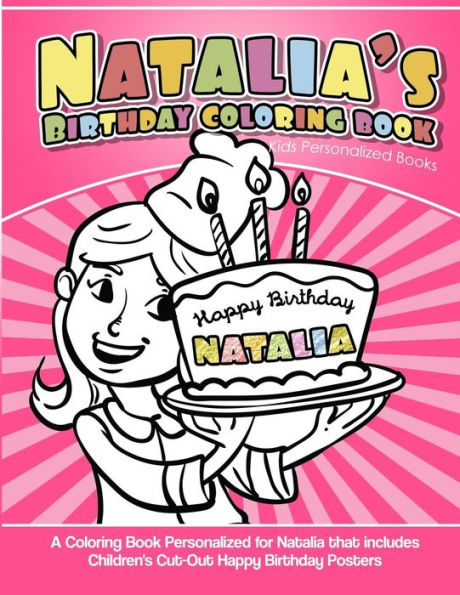 Natalia's Birthday Coloring Book Kids Personalized Books : A Coloring Book Personalized For Natalia That Includes Children's Cut Out Happy Birthday Posters