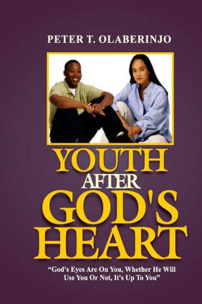 Youth After God's Heart : God's Eyes Are On You, Whether He Will Use You Or Not, It's Up To You