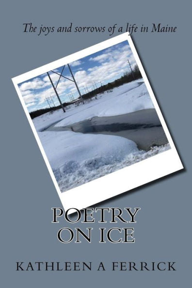 Poetry On Ice : My Years In Maine