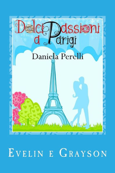 Dolci passioni a Parigi (Scrivere d'amore) (Italian Edition)