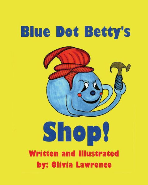 Blue Dot Betty's Shop: There is always work to be done at BLUE DOT BETTY’S SHOP. She is working to repair one of her self-built cars. She needs help ... struggle to get around. (The Dew Drop Family)