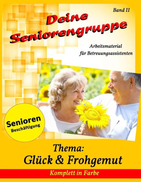 Deine Seniorengruppe 2: Glück & Frohgemut (Seniorenbeschäftigung - Komplett in Farbe) (German Edition)