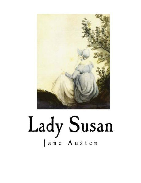 Lady Susan: Jane Austen (Classic Literature - Jane Austen)