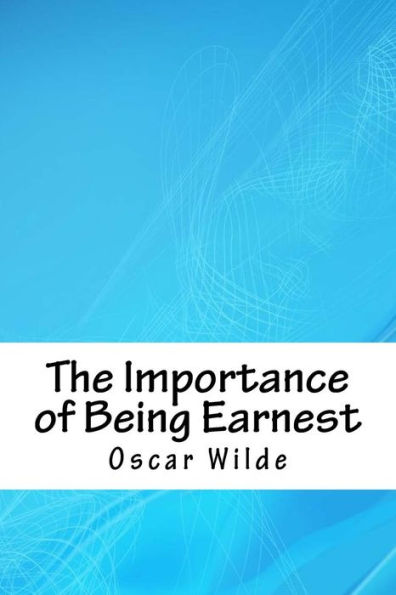The Importance Of Being Earnest - 9781718704923