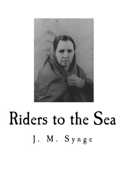 Riders To The Sea : A Play In One Act