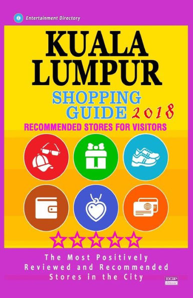 Kuala Lumpur Shopping Guide 2018: Best Rated Stores in Kuala Lumpur, Malaysia - Stores Recommended for Visitors, (Shopping Guide 2018)