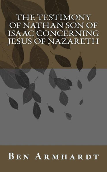 The Testimony Of Nathan Son Of Isaac Concerning Jesus Of Nazareth