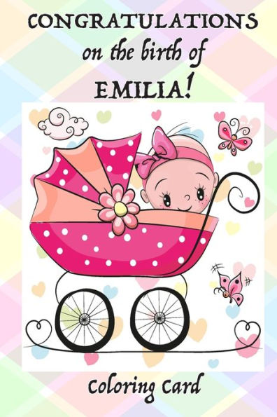 CONGRATULATIONS on the birth of EMILIA! (Coloring Card): (Personalized Card/Gift) Personal Inspirational Messages & Quote, Adult Coloring!