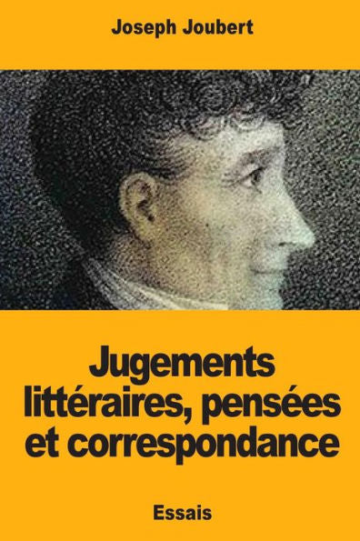 Jugements litteraires, pensees et correspondance (French Edition)