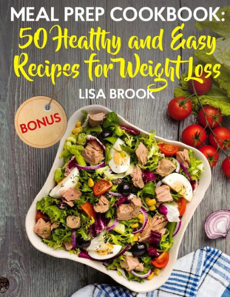 Meal Prep Cookbook : 50 Healthy And Easy Recipes For Weight Loss