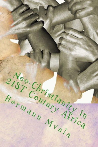 Neo-Christianity In 21St Century Africa : A Personal Critical Analysis And Reflection On Christian Ministries In Africa