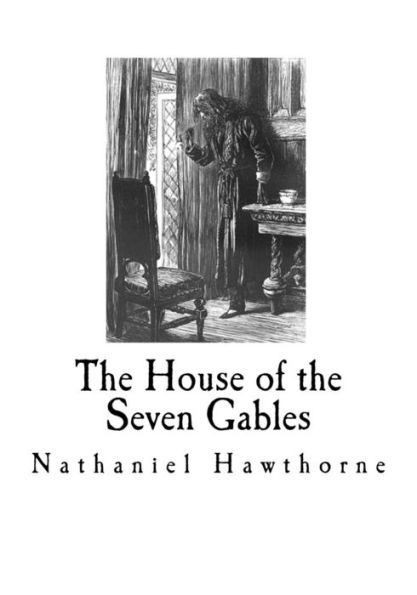 The House Of The Seven Gables : Nathaniel Hawthorne