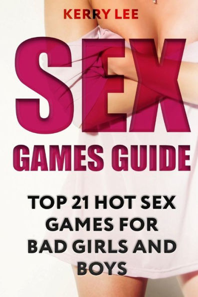 Sex Games Guide : Top 21 Hot Sex Games For Bad Girls And Boys