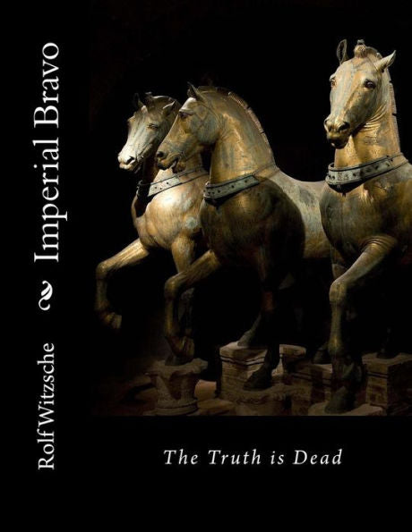 Imperial Bravo: The Truth is Dead (Winning Without Victory)